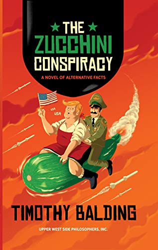 Télécharger The Zucchini Conspiracy: A Novel of Alternative Facts (English Edition) PDF