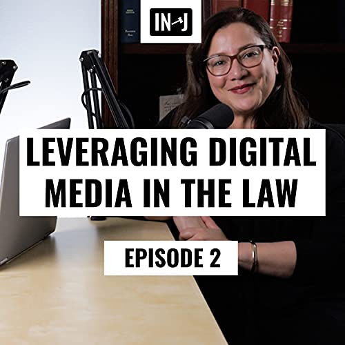 Leveraging Digital Media In The Law - Ep.2