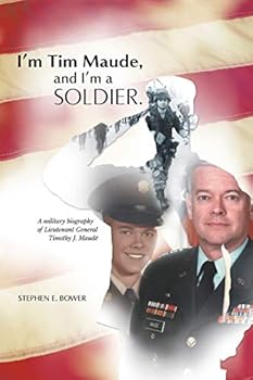 I'm Tim Maude, and I'm a Soldier: A Military Biography of Lieutenant General Timothy J. Maude