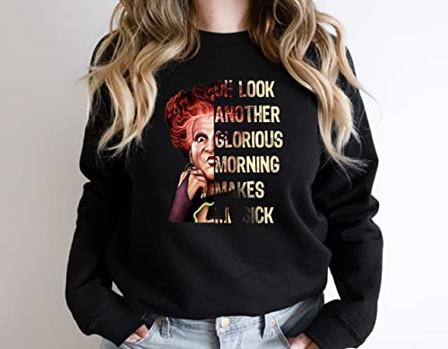 Oh Look Another Glorious Morning Makes Me Sick Sweatshirt Hocus Pocus Hoodie Sanderson Sisters Sweater Halloween Hocus Pocus4