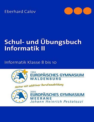 Schul- und Übungsbuch Informatik II: Informatik Klasse 8 bis 10