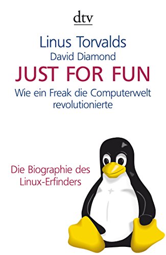 Just for Fun: Wie ein Freak die Computerwelt revolutionierte. Die Biographie des Linux-Erfinders