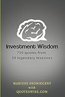 Investment Wisdom: 750 Quotes from 50 Legendary Investors 0692593934 Book Cover