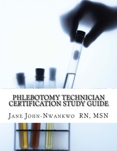 Phlebotomy Technician Certification Study Guide: Phlebotomy Technician Study Guide