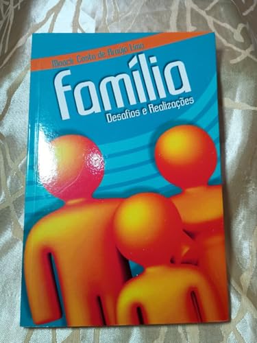 Familia, Desafios E Realizacoes