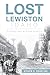 Lost Lewiston, Idaho:: Elegies and Bygone Places
