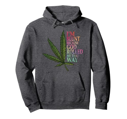 I'm Blunt Because God Rolled Me That Way Marijuana Weed Art Pullover Hoodie Small