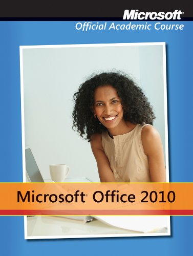 Microsoft Office 2010 (Microsoft Official Academic Course) : Microsoft ...