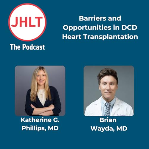Episode 78: Barriers and Opportunities in DCD Heart Transplantation