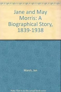 Hardcover Jane and May Morris: A Biographical Story, 1839-1938 Book