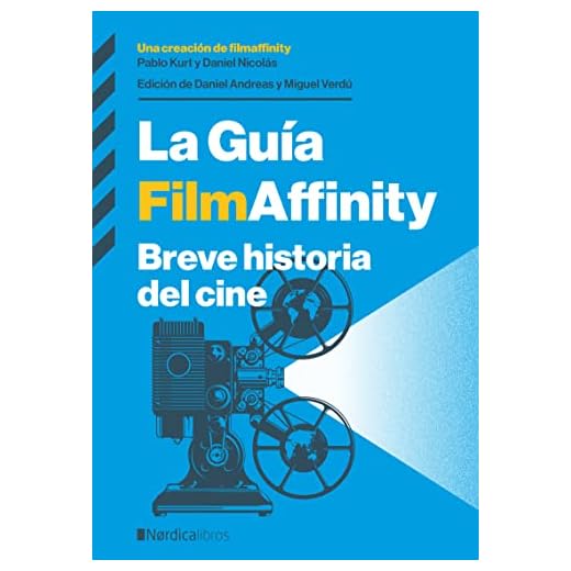 La guía FilmAffinity (3.ª ed.): Breve historia del cine (ENSAYO ILUSTRADO)