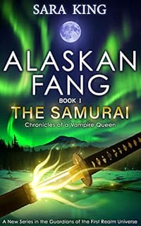 Chronicles of a Vampire Queen: Alaskan Fang: Book 1: The Samurai