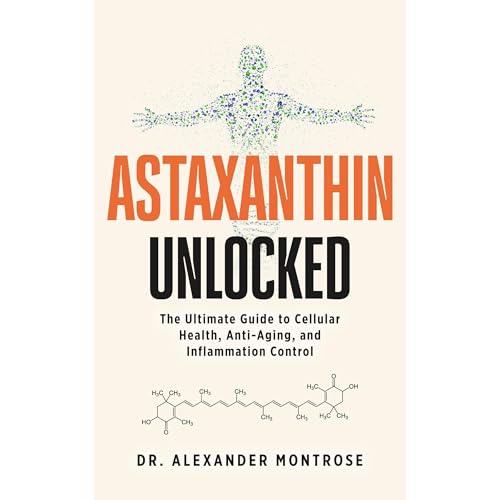 Astaxanthin Unlocked: The Ultimate Guide to Cellular Health, Anti-Aging, and Inflammation Control by Dr. Alexander Montrose episode artwork
