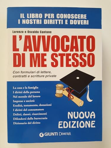 L'avvocato di me stesso. Il libro per conoscere i nostri diritti e doveri. Con formulari di lettere, contratti e scritture private