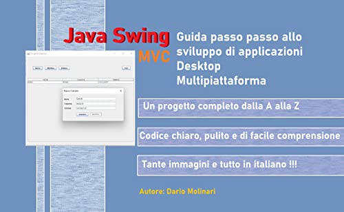 JAVA SWING MVC - CREARE APP DESKTOP MULTIPIATTAFORMA - GUIDA FACILE PASSO PASSO - IN ITALIANO: UN PR