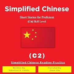 Simplified Chinese Short Stories for Proficient (C2) Skill Level: Simplified Chinese Reading Practice Audiolibro Por Sebastian Cutillo arte de portada