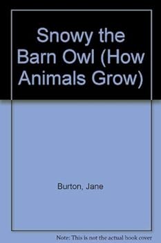 Hardcover SNOWY THE BARN OWL (How Animals Grow) Book