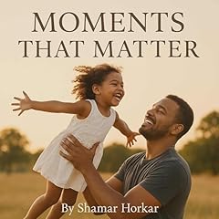 Moments That Matter Audiolibro Por Shamar Horkar arte de portada