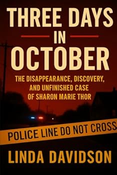 Paperback Three Days in October: The Disappearance, Discovery, and Unfinished Case of Sharon Marie Thor Book
