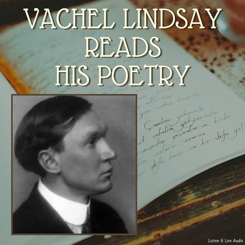 Vachel Lindsay Reads His Poetry Audiobook By Vachel Lindsay cover art