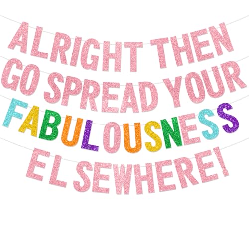Image of Alright Then Go Spread Your Fabulousness Elsewhere Banner for Coworker Leaving Decorations, Office Employee Colleague Coworker Goodbye Party Going Away Farewell Leaving Job Party Decorations 2GDB