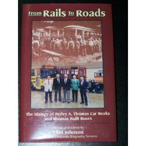 Hardcover From rails to roads: The history of Perley A. Thomas Car Works and Thomas Built Buses (A Lifescapes corporate biography) Book