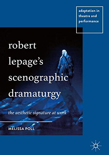 Buy Robert Lepage’s Scenographic Dramaturgy — BookShops.in