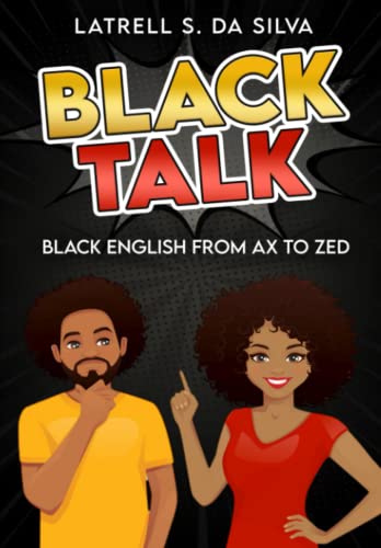 Black Talk: Black English from Ax to Zed