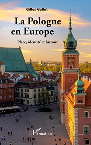 La Pologne en Europe: Place, identité et histoire