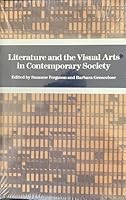Literature and the Visual Arts in Contemporary Society (USA 20/21 : Studies in Recent American History, No 2) 0814203698 Book Cover