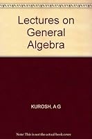 Lectures on General Algebra 0828401683 Book Cover