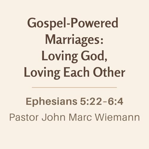 Session 1: Gospel-Powered Marriages: Loving God, Loving Each Other