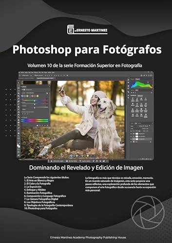 Photoshop para Fotógrafos.: Aprende a Revelar y Editar tus Imágenes. (Formación Superior en Fotografía nº 10)