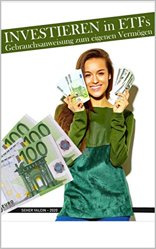 Investieren in ETFs: Gebrauchsanweisung zum eigenen Vermögen (German Edition)