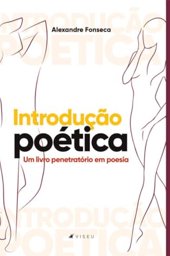 Introdução poética - um livro penetratório em poesia - Alexandre Fonseca