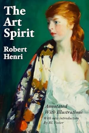 The Art Spirit: Annotated with Illustrations