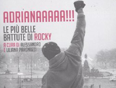 Adrianaaaaa!!! Le più belle battute di Rocky Adrianaaaaa!!! Le più belle battute di Rocky
