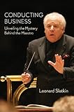 Conducting Business: Unveiling the Mystery Behind the Maestro