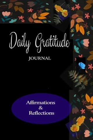 Daily Gratitude Journal: Affimations & Reflections