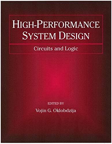 High-Performance System Design: Circuits and Logic: 3 (IEEE Press Series on Microelectronic Systems)