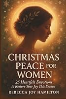 CHRISTMAS PEACE FOR WOMEN: 25 Heartfelt devotions to restore your joy this season B0G2SWKD6N Book Cover