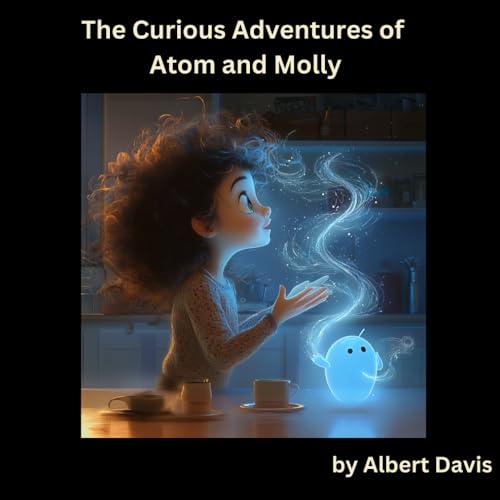The Curious Adventures of Atom and Molly: A Fun and Magical Introduction to Chemistry! (Beyond Light)