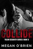 Collide (Talon Security Series Book 3)