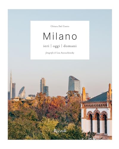  Milano. Ieri, oggi, domani