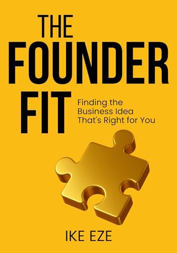 The Founder Fit: Finding the Business Idea That's Right for You