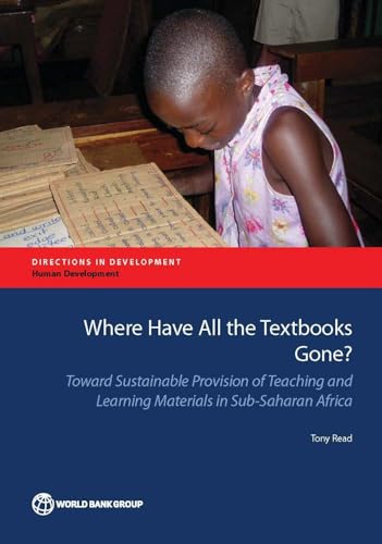 Where Have All the Textbooks Gone?: Toward Sustainable Provision of Teaching and Learning Materials in Sub-Saharan Africa (Directions in Development - Human Development)