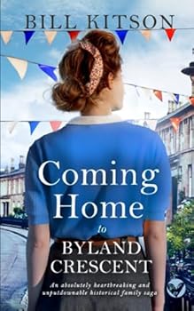 Paperback COMING HOME TO BYLAND CRESCENT an absolutely heartbreaking and unputdownable historical family saga (The Cowgill Family Saga) Book