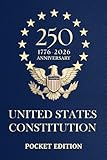 Pocket Constitution of the United States — 250th Anniversary Edition 1776–2026: Declaration of Independence, Bill of Rights & All Amendments — Compact 4×6 Edition for Everyday Carry