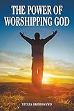 The Power of Worshipping God