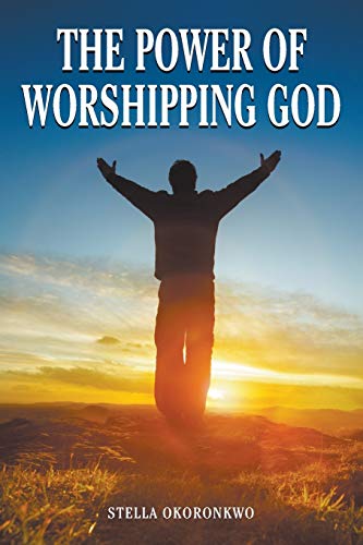 The Power of Worshipping God